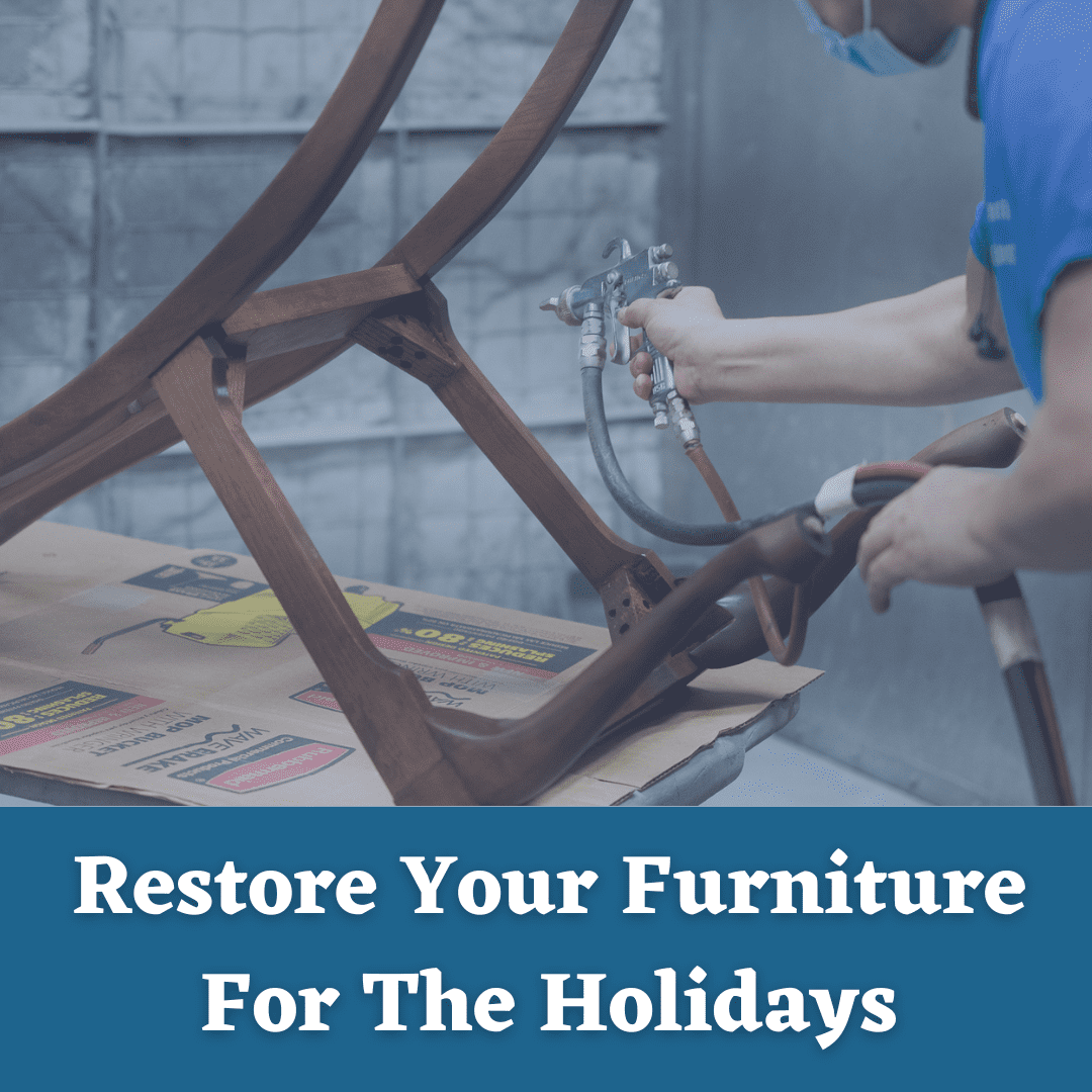 Restore your furniture for the holidays | Pender's Raleigh Furniture